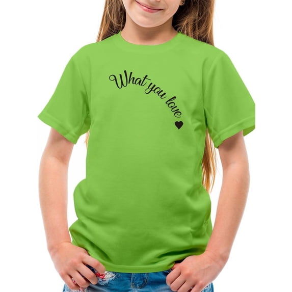 What You Love Quote T-Shirt Juniors -Image by Shutterstock, Large