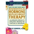 thumbnail image 1 of Pre-Owned What You Must Know about Bioidentical Hormone Replacement Therapy: An Alternative Approach to Effectively Treating the Symptoms of Menopause (Paperback) 075700380X 9780757003806, 1 of 1