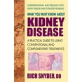 thumbnail image 1 of Pre-Owned What You Must Know About Kidney Disease: A Practical Guide to Using Conventional and Complementary Treatments (Paperback) 0757003265 9780757003264, 1 of 1