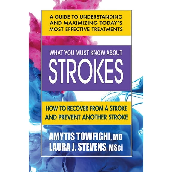 What You Must Know about Strokes: How to Recover from a Stroke and Prevent Another Stroke, (Paperback)