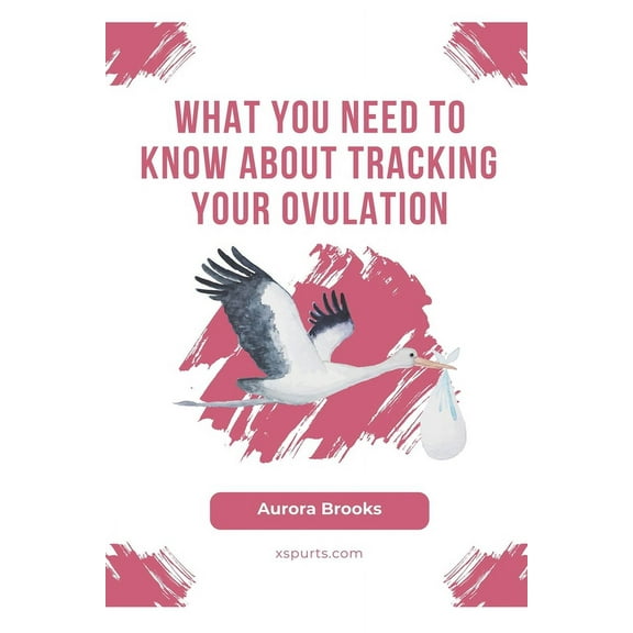 What You Need to Know About Tracking Your Ovulation