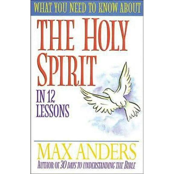 Pre-Owned What You Need to Know About the Holy Spirit in 12 Lessons (Paperback) 0785213473 9780785213475