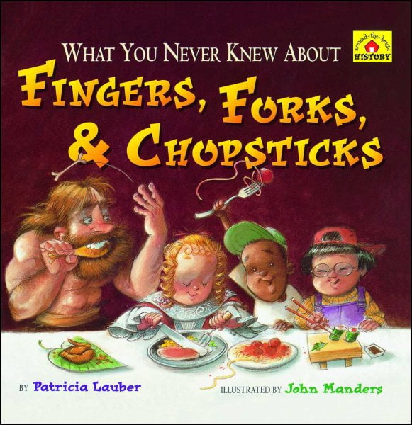 What You Never Knew About Fingers, Forks, & Chopsticks (Paperback)