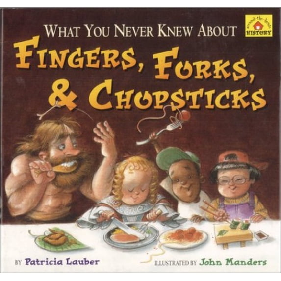 Pre-Owned What You Never Knew about Fingers, Forks, & Chopsticks (Paperback) 0689851006 9780689851001