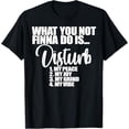 thumbnail image 1 of What You Not Finna Do Is Disturb My Peace My Joy My Grind My T-Shirt, 1 of 2