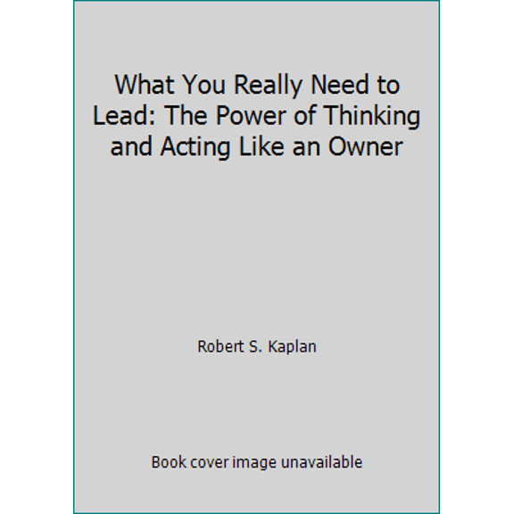 Pre-Owned What You Really Need to Lead, 9781633690554, 1633690555, Hardcover,
