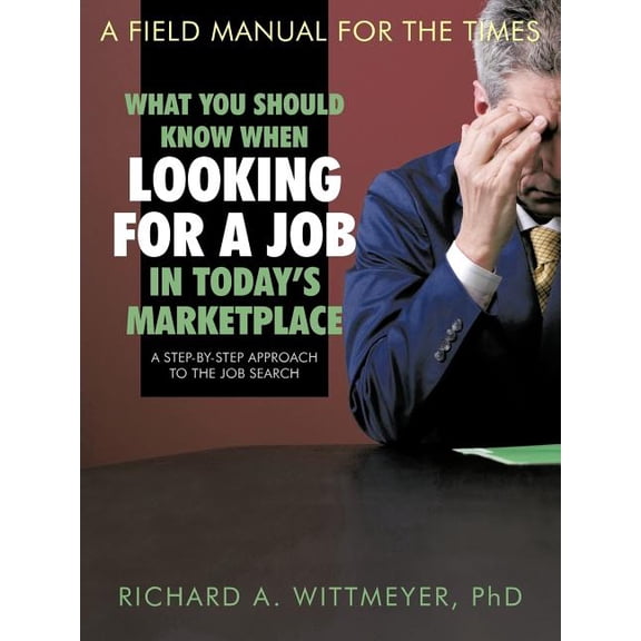 What You Should Know When Looking for a Job in Today's Marketplace : A Step-By-Step Approach to the Job Search (Paperback)