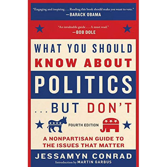 Pre-Owned What You Should Know about Politics . . . But Don't, Fourth Edition: A Nonpartisan Guide to the Issues That Matter (Paperback) 195069125X 9781950691258