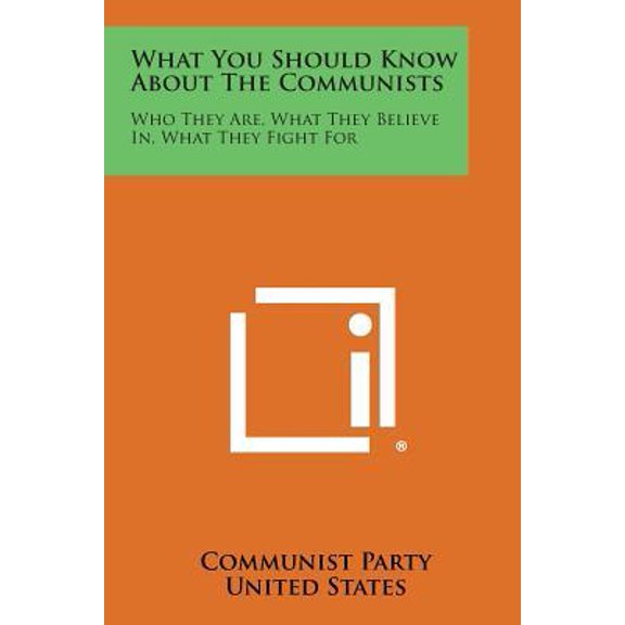 What You Should Know about the Communists: Who They Are, What They Believe In, What They Fight for Paperback