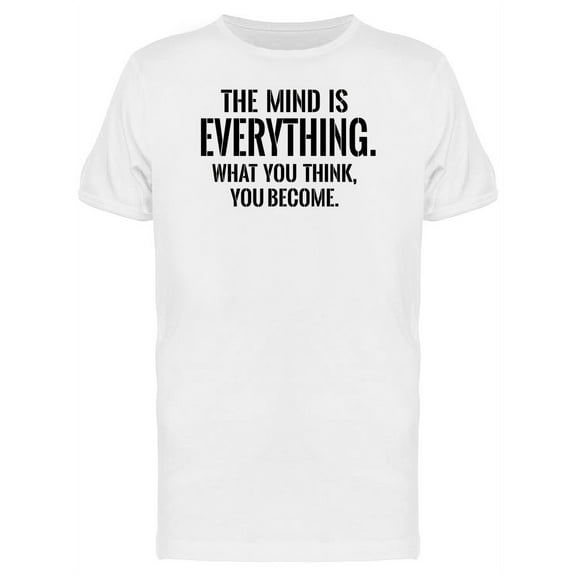 What You Think, You Become T-Shirt Men -Image by Shutterstock, Male Small