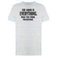 thumbnail image 1 of What You Think, You Become T-Shirt Men -Image by Shutterstock, Male Small, 1 of 2