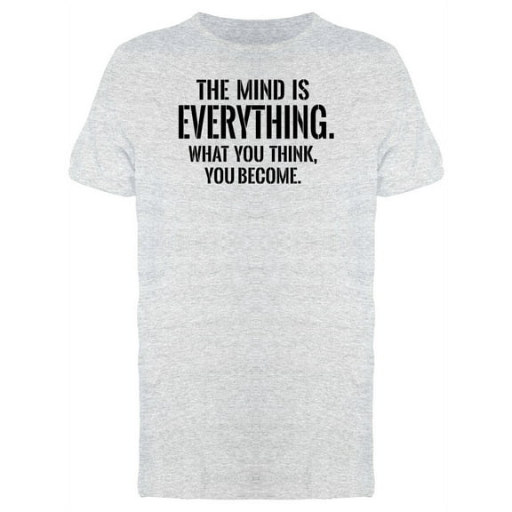 What You Think, You Become T-Shirt Men -Image by Shutterstock, Male XX-Large
