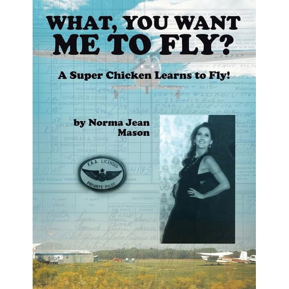 What, You Want Me to Fly?: A Super Chicken Learns to Fly! (Paperback)