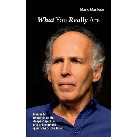 What You really Are: Master M responds to the deepest spiritual and philosophical questions of our time, (Paperback)