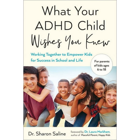 What Your ADHD Child Wishes You Knew: Working Together to Empower Kids for Success in School and Life, (Paperback)