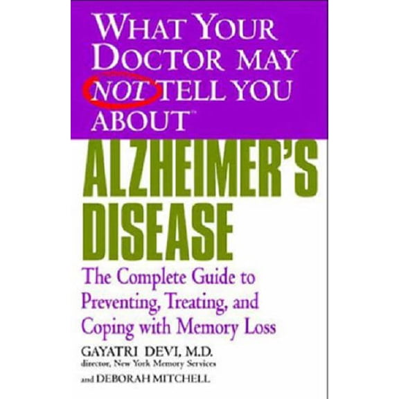 Pre-Owned Alzheimer's Disease: The Complete Guide to Preventing, Treating, and Coping with Memory Loss (Paperback) 0446691887 9780446691888