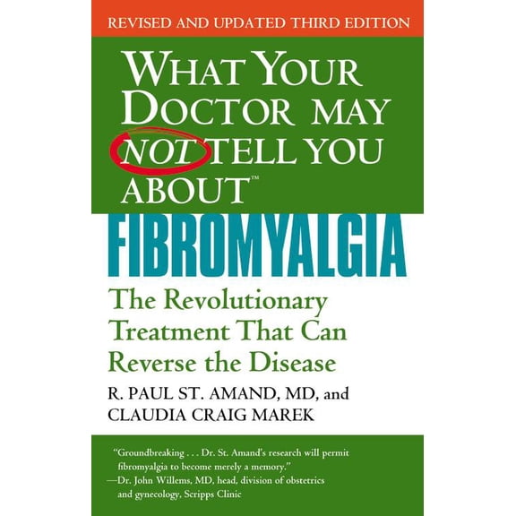 Pre-Owned WHAT YOUR DOCTOR MAY NOT TELL YOU ABOUT (TM): FIBROMYALGIA : The Revolutionary Treatment That Can Reverse the Disease (Edition 3) (Paperback)