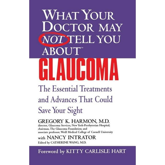 What Your Doctor May Not Tell You About Glaucoma: The Essential Treatments and Advances That Could Save Your Sight