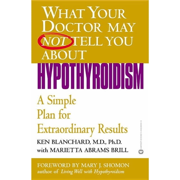 What Your Doctor May Not Tell You About. Hypothyroidism: A Simple Plan for Extraordinary Results, (Paperback)