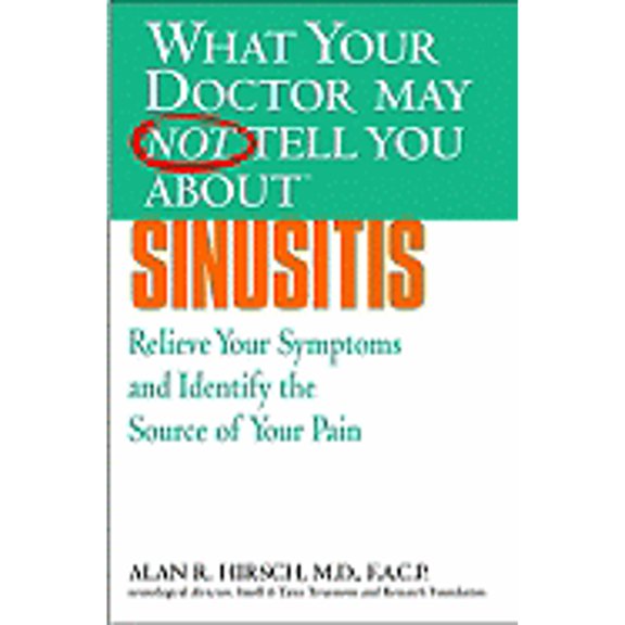 Pre-Owned What Your Doctor May Not Tell You About(TM): Sinusitis: Relieve Your Symptoms and Identify the Source of Your Pain (Paperback) 0446691186 9780446691185