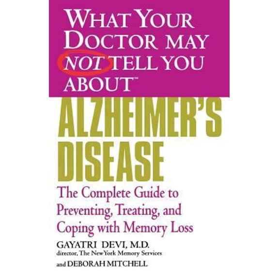 Pre-Owned Alzheimer's Disease: The Complete Guide to Preventing, Treating, and Coping with Memory Loss (Paperback) 0446691887 9780446691888