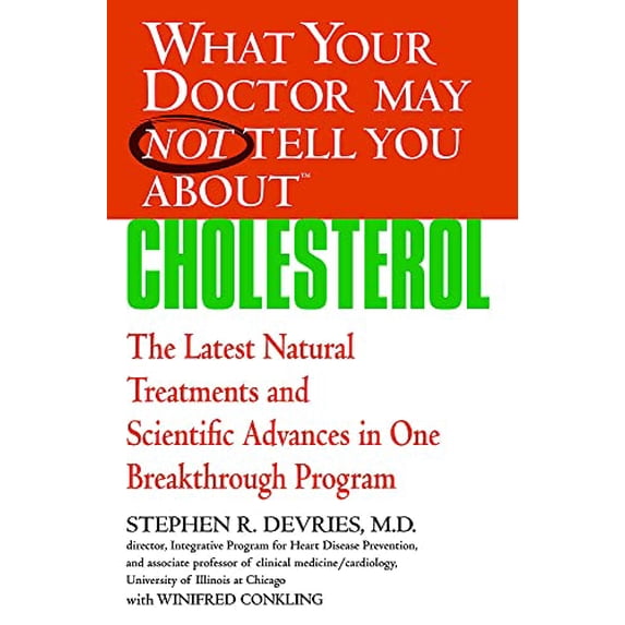 Pre-Owned What Your Doctor May Not Tell You About(TM): Cholesterol: The Latest Natural Treatments and Scientific Advances in One Breakthrough Program (Paperback) 0446697737 9780446697736
