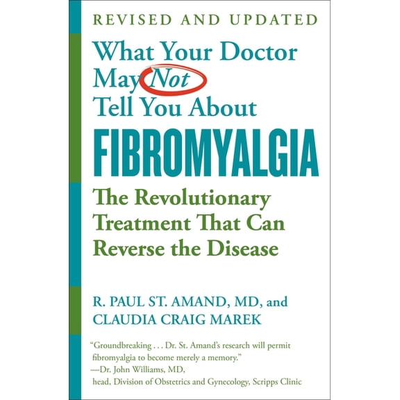 What Your Doctor May Not Tell You about (Tm): Fibromyalgia: The Revolutionary Treatment That Can Reverse the Disease, (Paperback)
