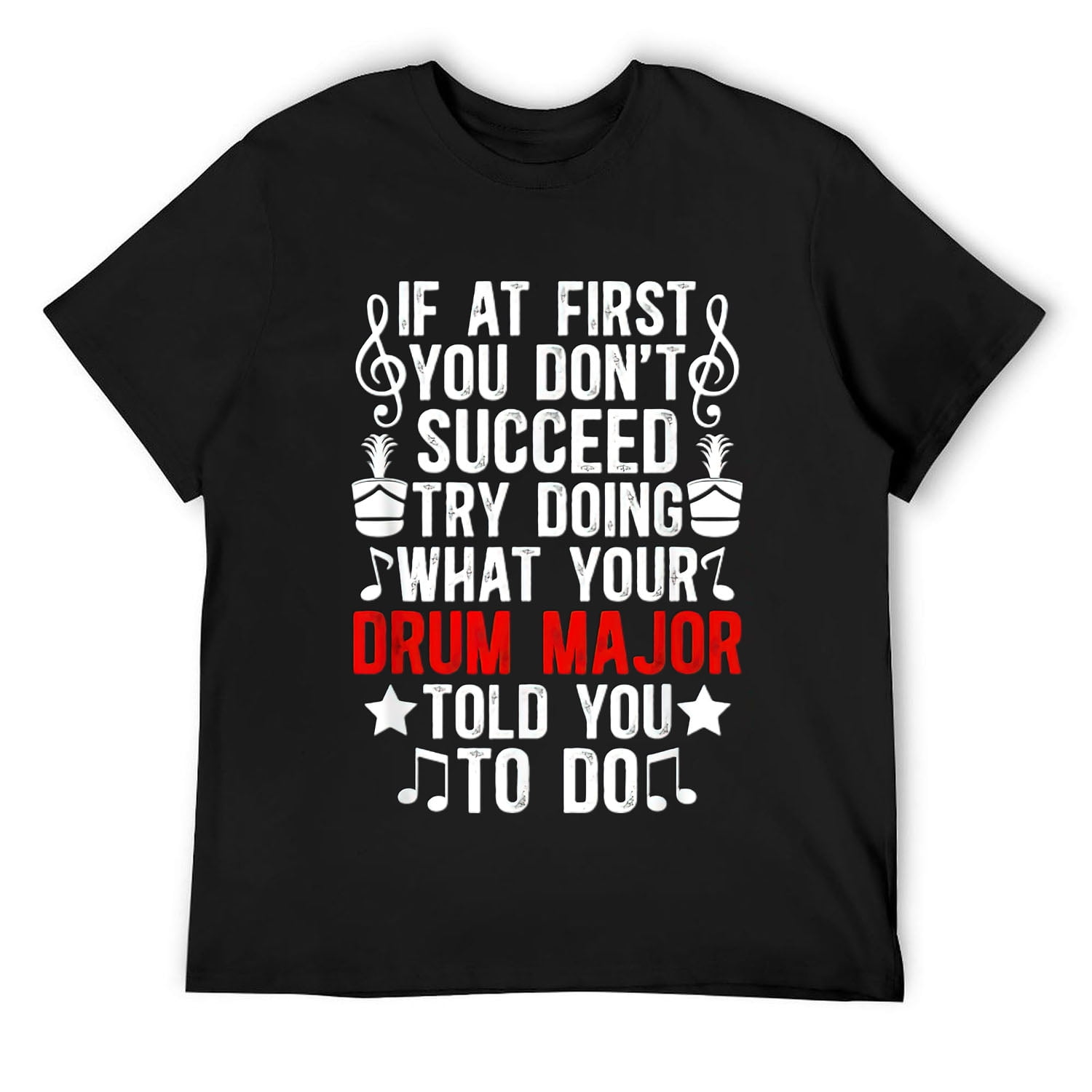 What Your Drum Major Told You Marching Band Drum Majors TShirt