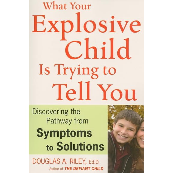 What Your Explosive Child Is Trying to Tell You