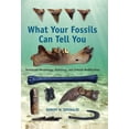 thumbnail image 1 of What Your Fossils Can Tell You: Vertebrate Morphology, Pathology, and Cultural Modification, (Paperback), 1 of 1