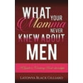 thumbnail image 1 of What Your Momma Never Knew About Men: A Guide to Creating Real-ationships (Paperback), 1 of 1