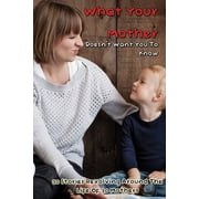 What Your Mother Doesnt Want You To Know A Collection Of 30 Essays About Mother Easy Read Books For Moms Paperback