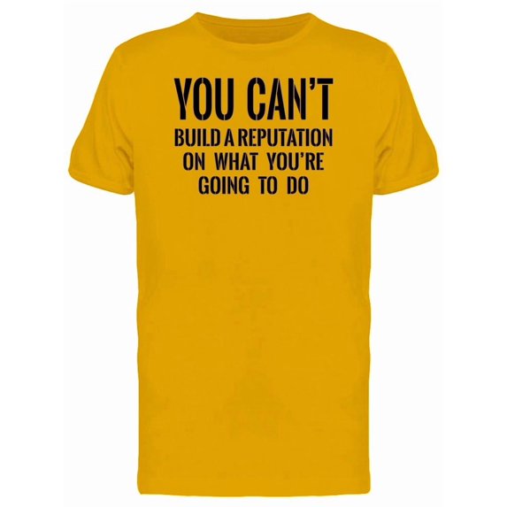 What Youre Going To Do Quote Tee Men's -Image by Shutterstock