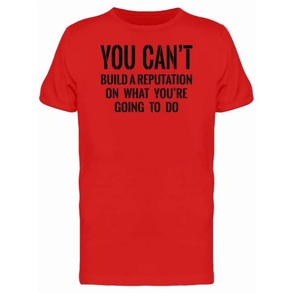 What Youre Going To Do Quote Tee Men's -Image by Shutterstock