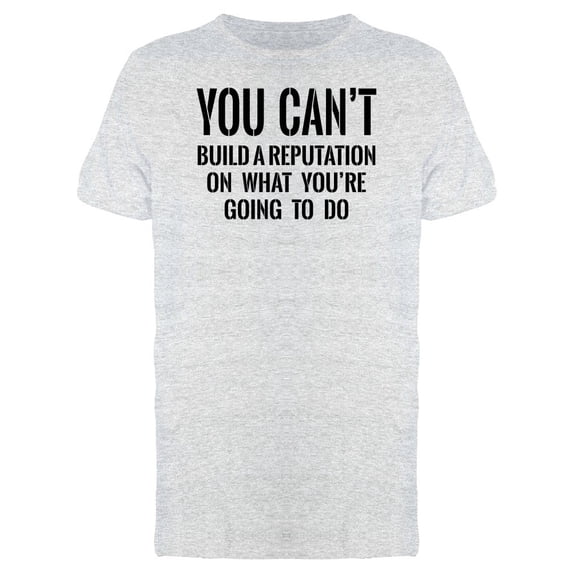 What Youre Going To Do Quote Tee Men's -Image by Shutterstock