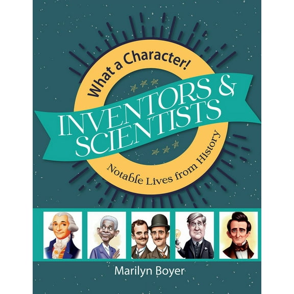 What a Character! Notable Lives from His Inventors and Scientists, (Paperback)