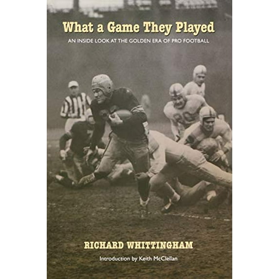 Pre-Owned What a Game They Played: An Inside Look at the Golden Era of Pro Football (Paperback) 0803298196 9780803298194