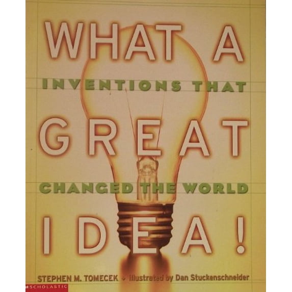Pre-Owned What a Great Idea (Inventions That Changed the World) (Paperback) 0439609658 9780439609654