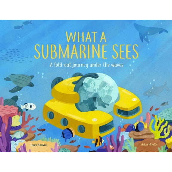 What a Submarine Sees: A Fold-Out Journey Under the Waves, (Hardcover)