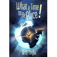 thumbnail image 1 of What a Time to Be Alice! (Paperback) by G S Taylor, 1 of 1