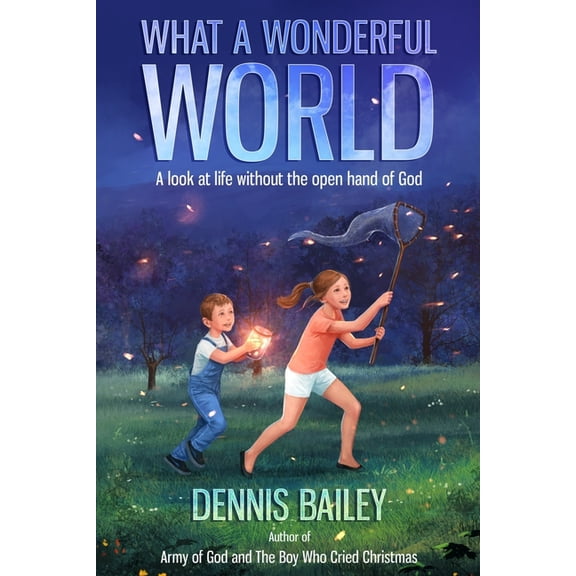 What a Wonderful World: A look at life without the open hand of God (Paperback)