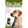 thumbnail image 1 of Pre-Owned What about Labrador Retrievers?: The Joy and Realities of Living with a Lab (Paperback) 0764540882 9780764540882, 1 of 1