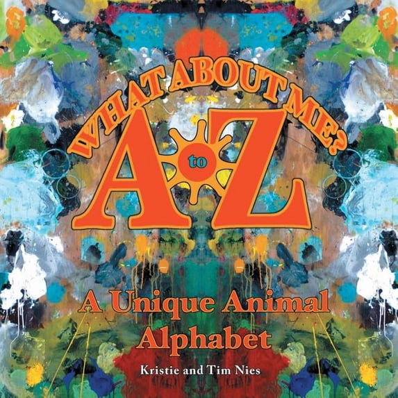 What About Me? A to Z: A Unique Animal Alphabet, (Paperback)