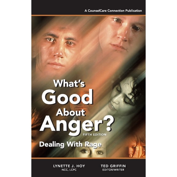 What's Good About Anger? Fifth Edition: Dealing With Rage, (Paperback)