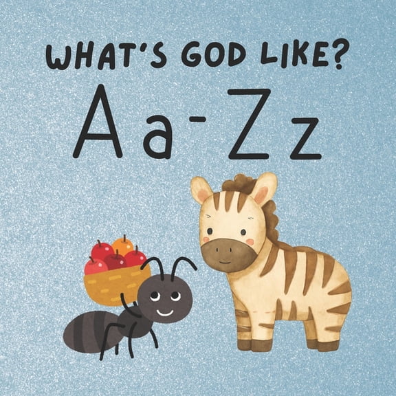 What's God Like? A Simple Introduction to the God of the Bible: Learn About God One Letter At A Time! One Attribute, (Paperback)