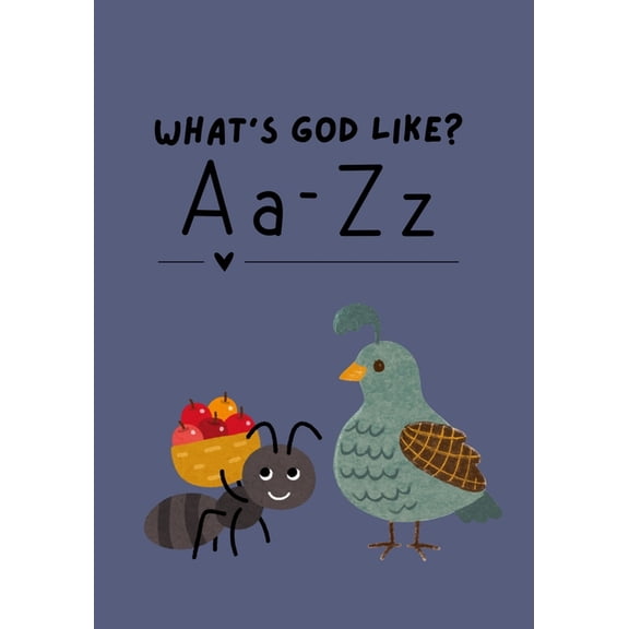 What's God Like?: A-Z Picture Book Teaching God's Attributes, (Paperback)