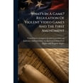 thumbnail image 1 of What's In A Game? Regulation Of Violent Video Games And The First Amendment, (Paperback), 1 of 1