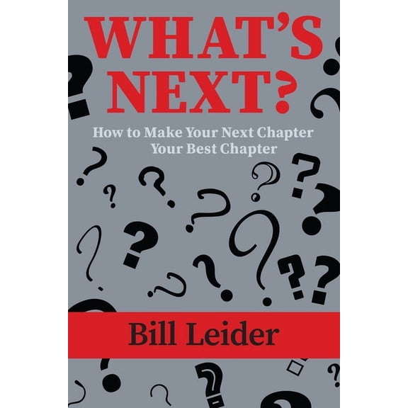 What's Next?: How to Make Your Next Chapter Your Best Chapter, (Paperback)