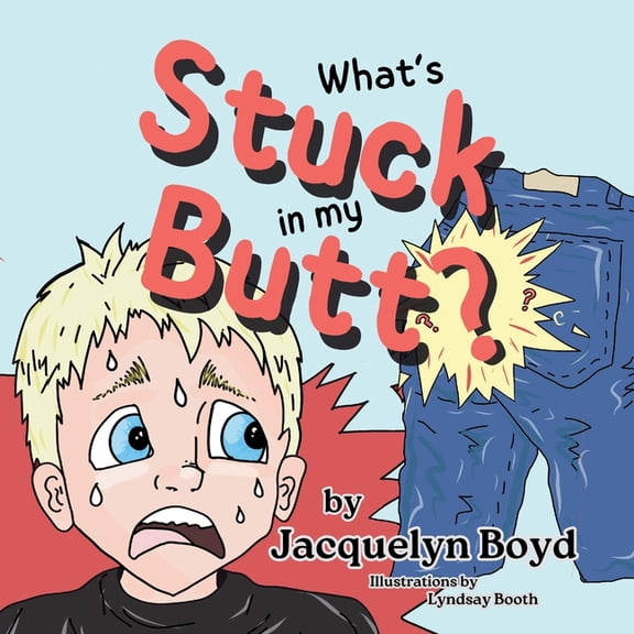 What's Stuck in my Butt?, (Paperback)