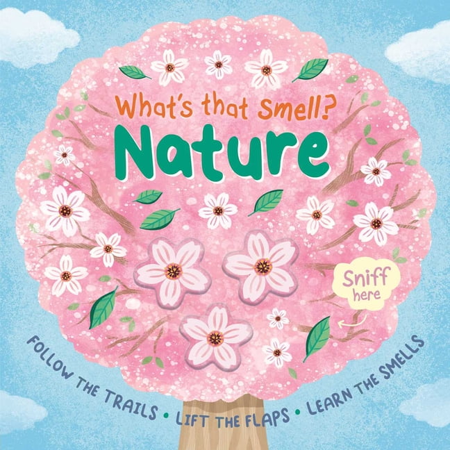 What's That Smell? Nature: Follow the Trails, Lift the Flaps, Learn the Smells, (Board Book)